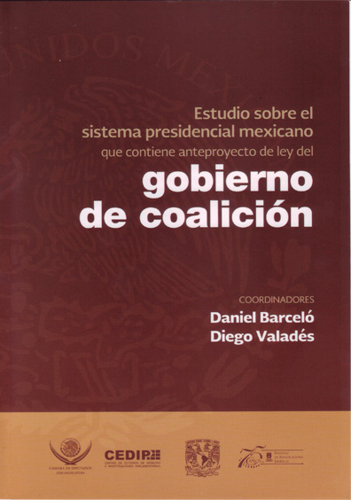 10 Estudio sobre el sistema presidencial mexicano que contiene anteproyecto de ley del gobierno de coalición.